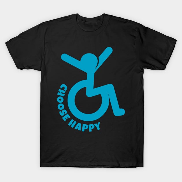 Choose Happy - Wheelchair Icon T-Shirt by Teamtsunami6